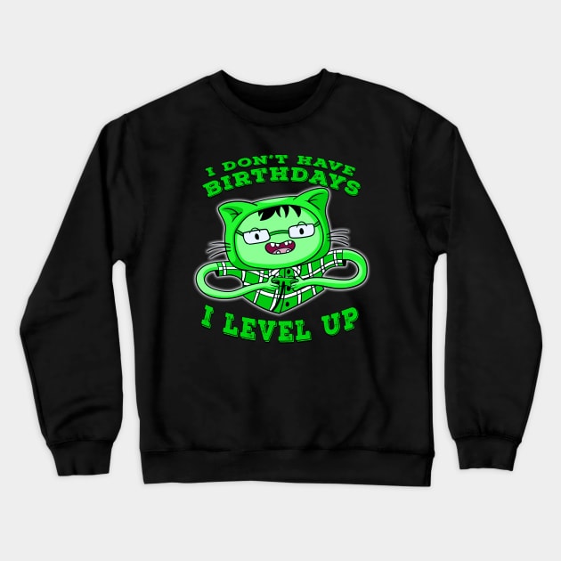 I Dont Have Birthdays I Level Up Green Crewneck Sweatshirt by Shawnsonart